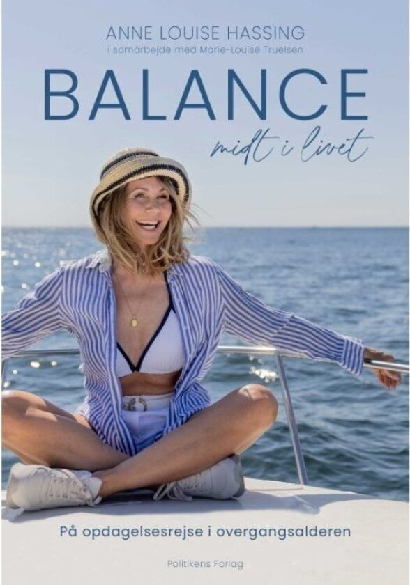 Balance midt i livet Anne Louise Hassing;Marie-Louise Truelsen Språk: Dansk