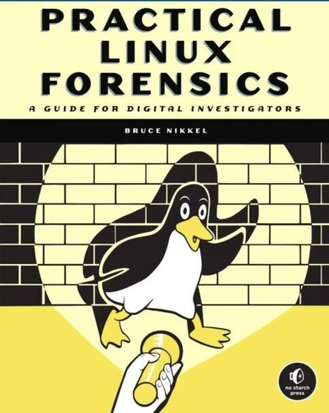 Practical Linux Forensics av Bruce Nikkel