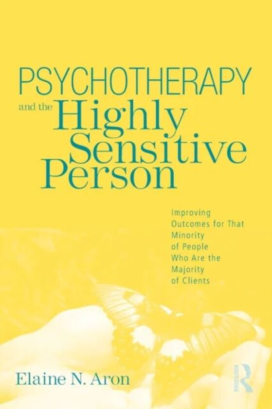 Psychotherapy and the Highly Sensitive Person av Elaine N. (in private practice California USA) Aron