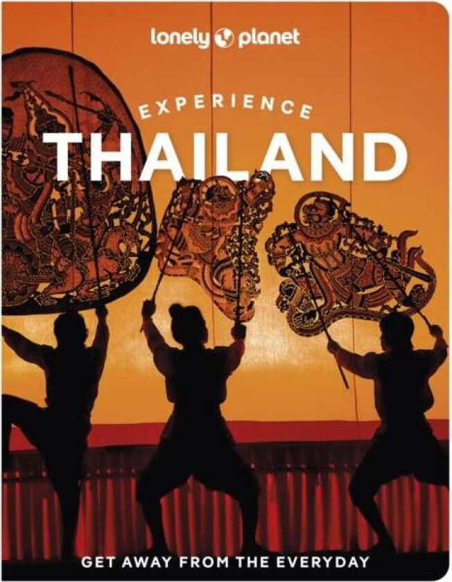 Lonely Planet Experience Thailand av Lonely Planet