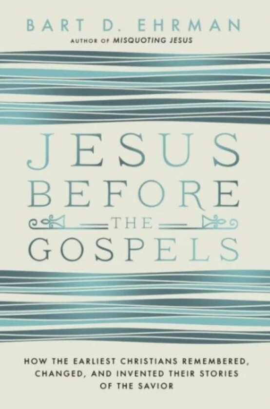Jesus Before The Gospels av Bart Ehrman