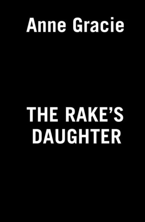 The Rake's Daughter av Anne Gracie