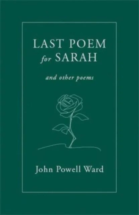 Last Poem for Sarah av John Powell Ward