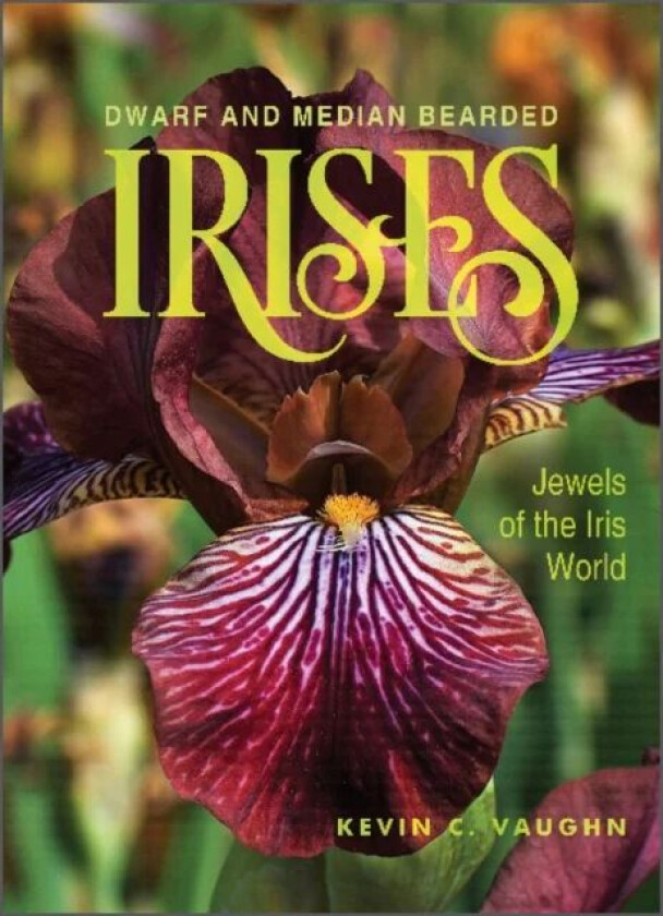 Dwarf and Median Bearded Irises av Kevin Vaughn