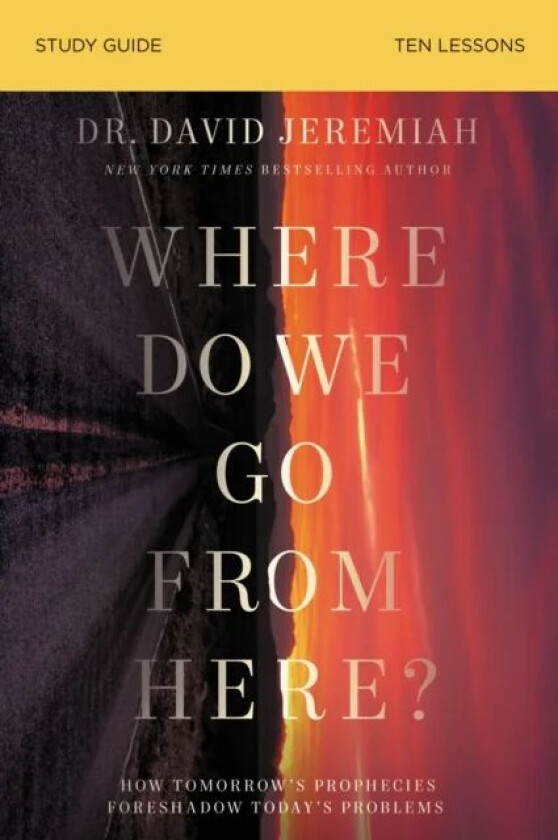 Where Do We Go from Here? Bible Study Guide av Dr. David Jeremiah