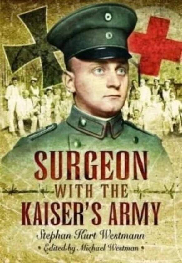 Surgeon with the Kaiser's Army av Stephan Kurt Westmann