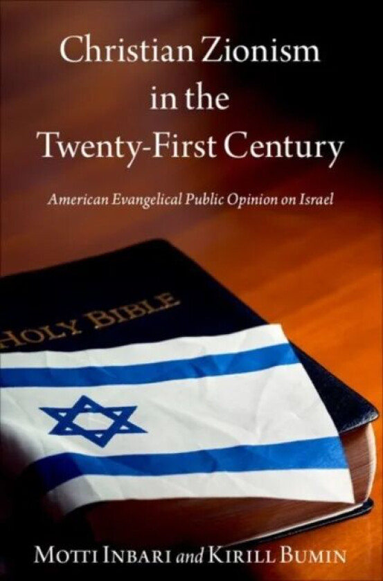 Christian Zionism in the 21st Century av Motti (Professor of Jewish Studies Professor of Jewish Studies University of North Carolina at Pembroke) Inba