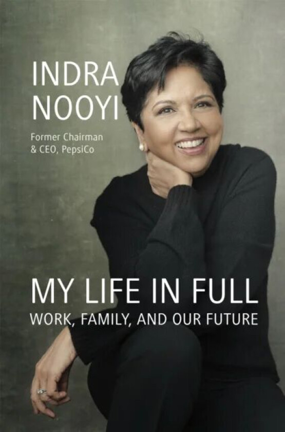 My Life in Full av Indra Nooyi