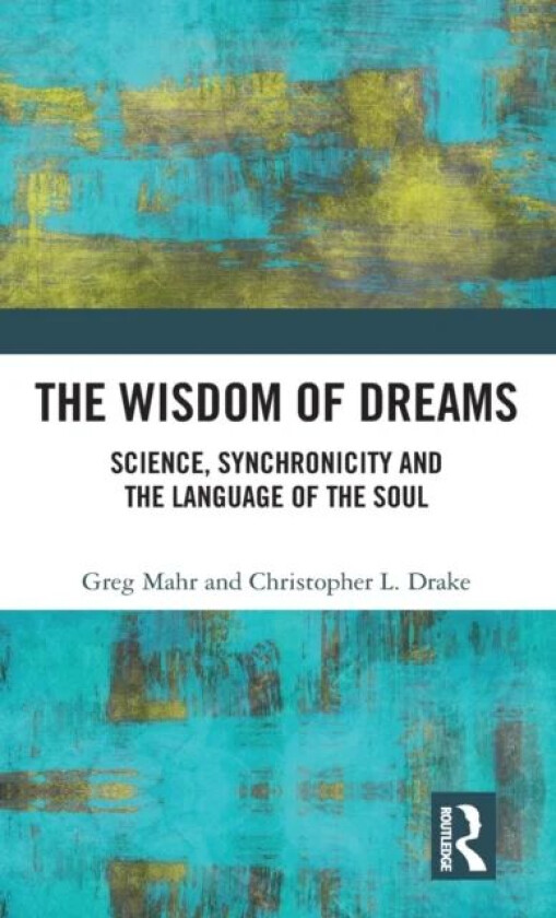 The Wisdom of Dreams av Greg Mahr, Christopher (Living Values Educ Drake