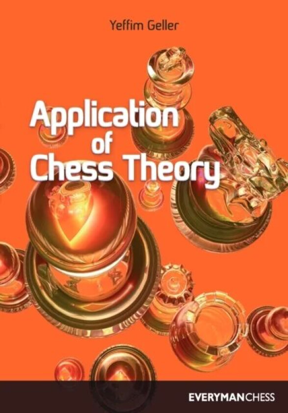 Application of Chess Theory av Efim Geller