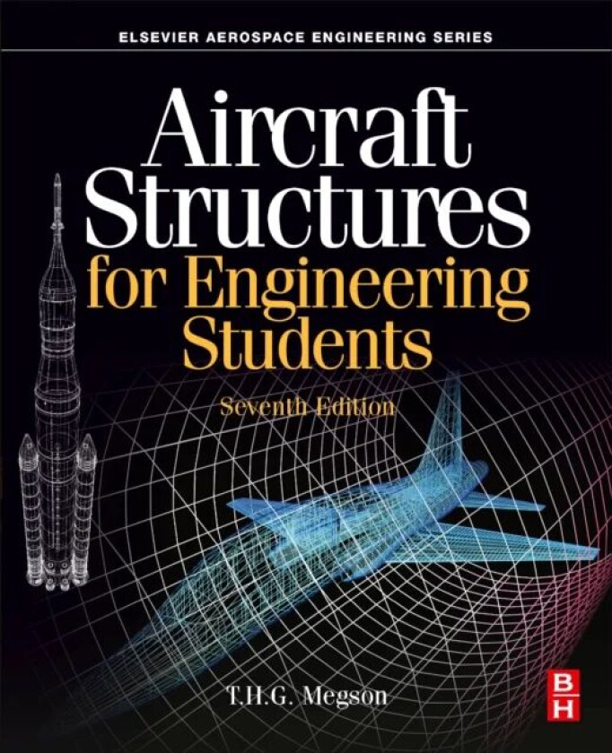 Aircraft Structures for Engineering Students av T.H.G. (Professor Emeritus Department of Civil Engineering Leeds University UK) Megson