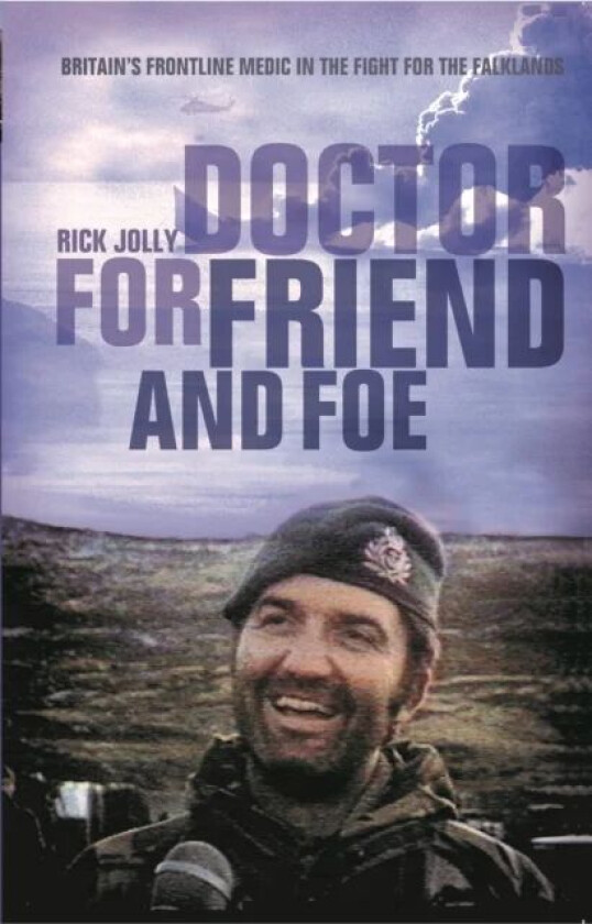 Doctor for Friend and Foe av Rick Jolly
