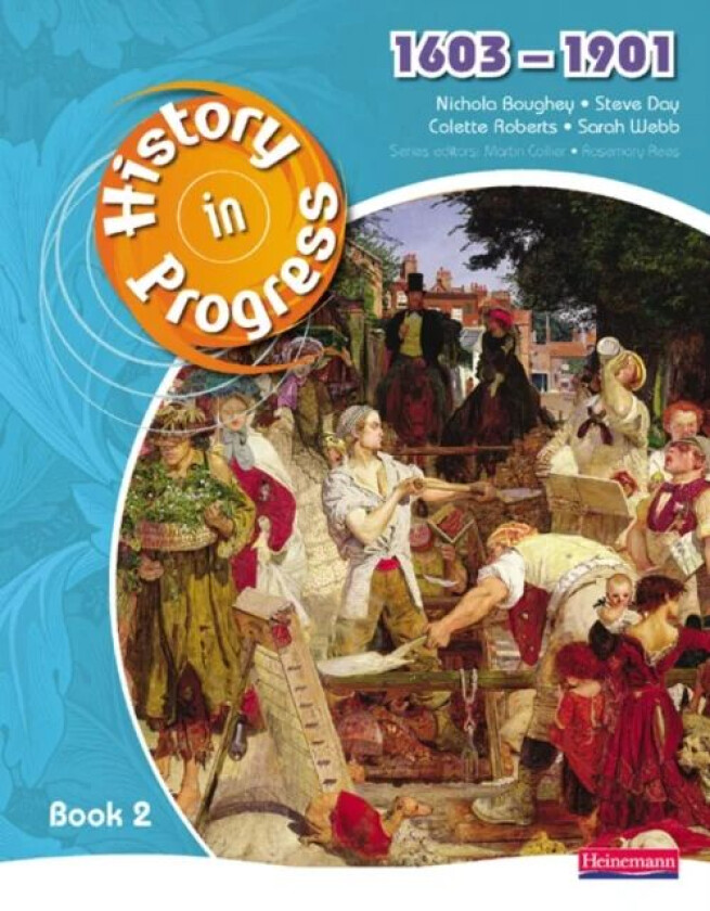 History in Progress: Pupil Book 2 (1603-1901) av Nicola Boughey, Steve Day, Sarah Webb, Colette Roberts