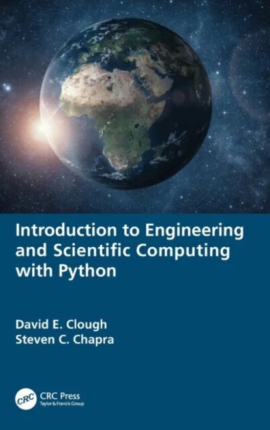 Introduction to Engineering and Scientific Computing with Python av David E. (University of Colorado USA) Clough, Steven C. (Tufts University USA) Cha