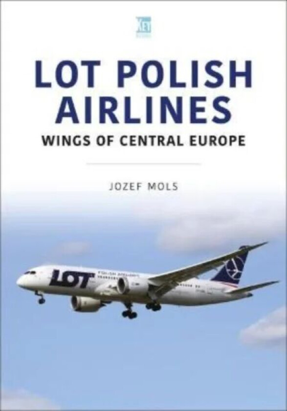 LOT Polish Airlines: Wings of Central Europe av Josef Mols