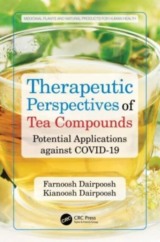 Therapeutic Perspectives of Tea Compounds av Farnoosh Dairpoosh, Kianoosh Dairpoosh