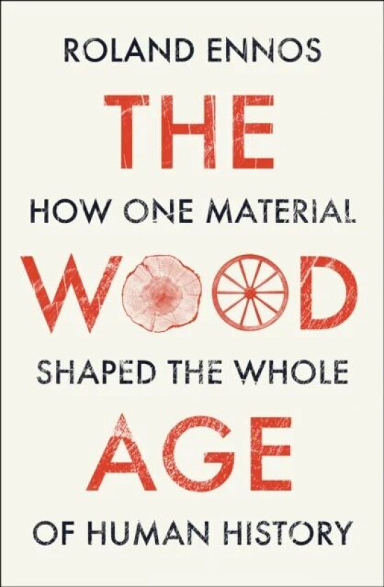 The Wood Age av Roland Ennos