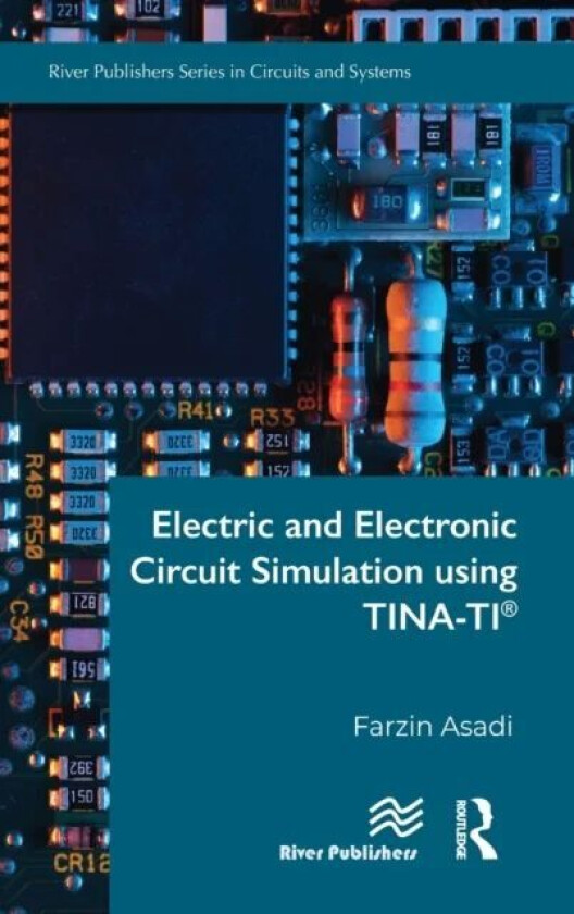 Electric and Electronic Circuit Simulation using TINA-TI¿ av Farzin Asadi