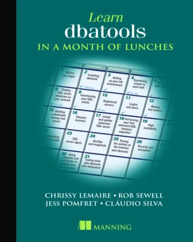 Learn dbatools in a Month of Lunches av Chrissy LeMaire, Rob Sewell, Jess Pomfret, Claudio Silva