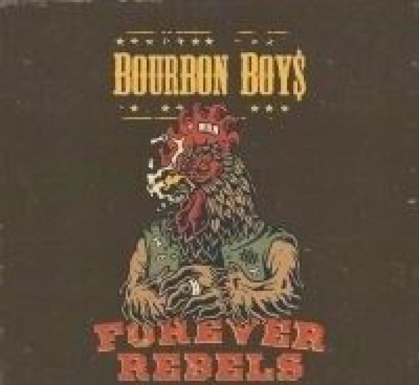 Bourbon Boys - Forever Rebels