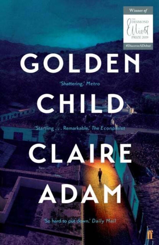 Golden Child: Winner Of The Desmond Elliot Prize 2019 Av Claire Adam