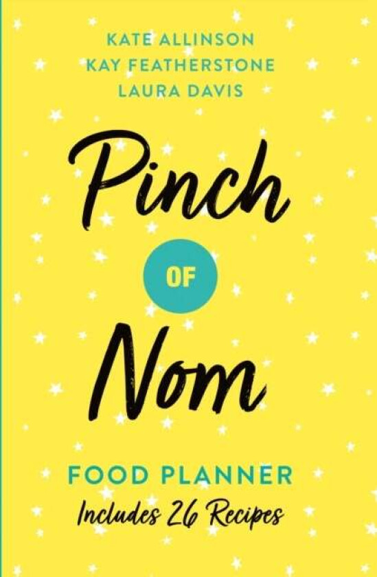 Pinch Of Nom Food Planner Av Kay Allinson, Laura Davis, Kate Allinson