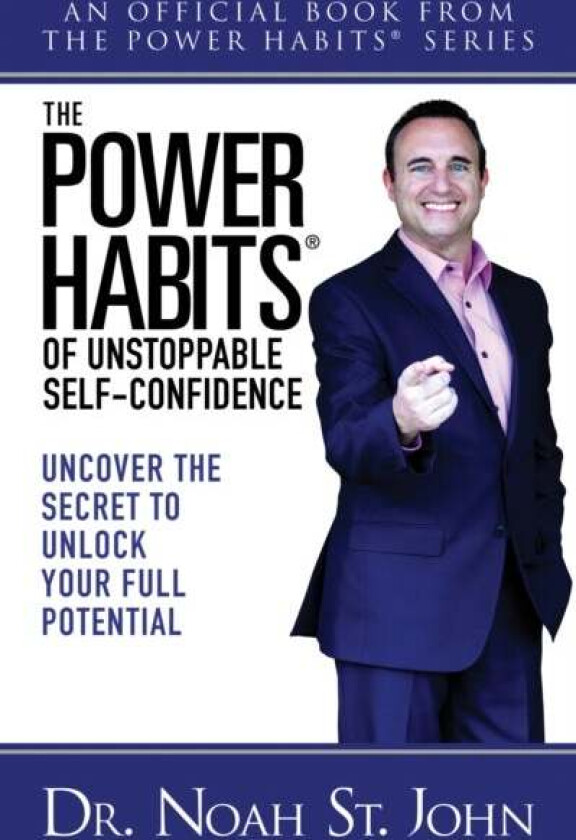 The Power Habits¿ For Unstoppable Self-Confidence Av Noah St. John