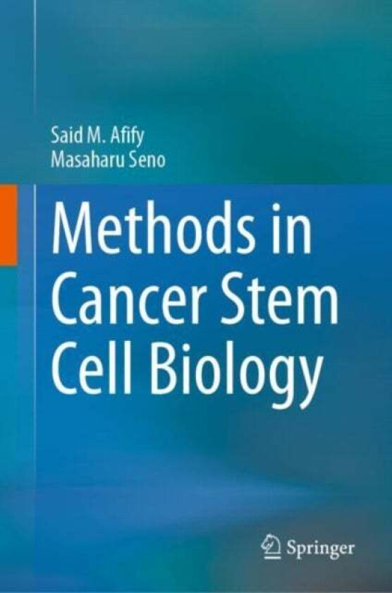 Methods In Cancer Stem Cell Biology Av Said M. Afify, Masaharu Seno