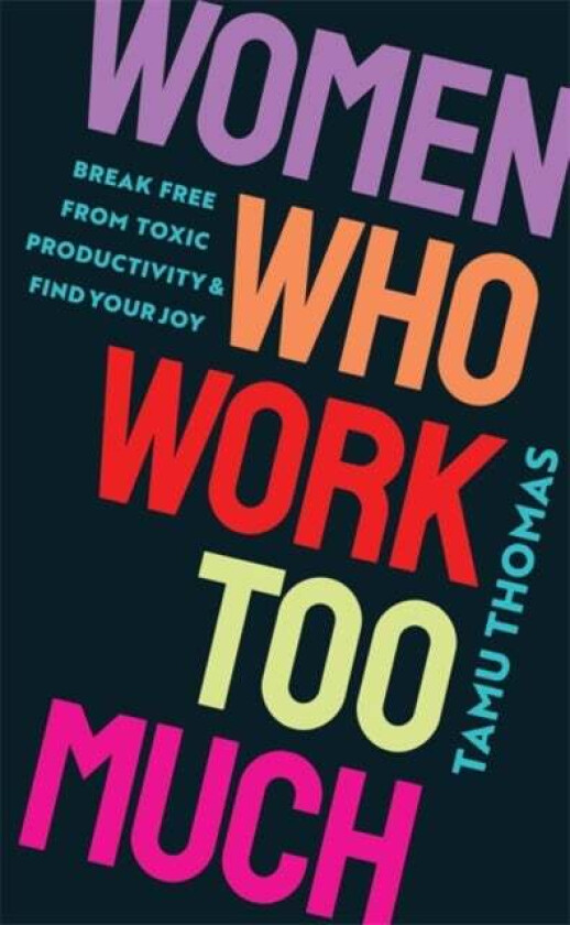 Women Who Work Too Much Av Tamu Thomas