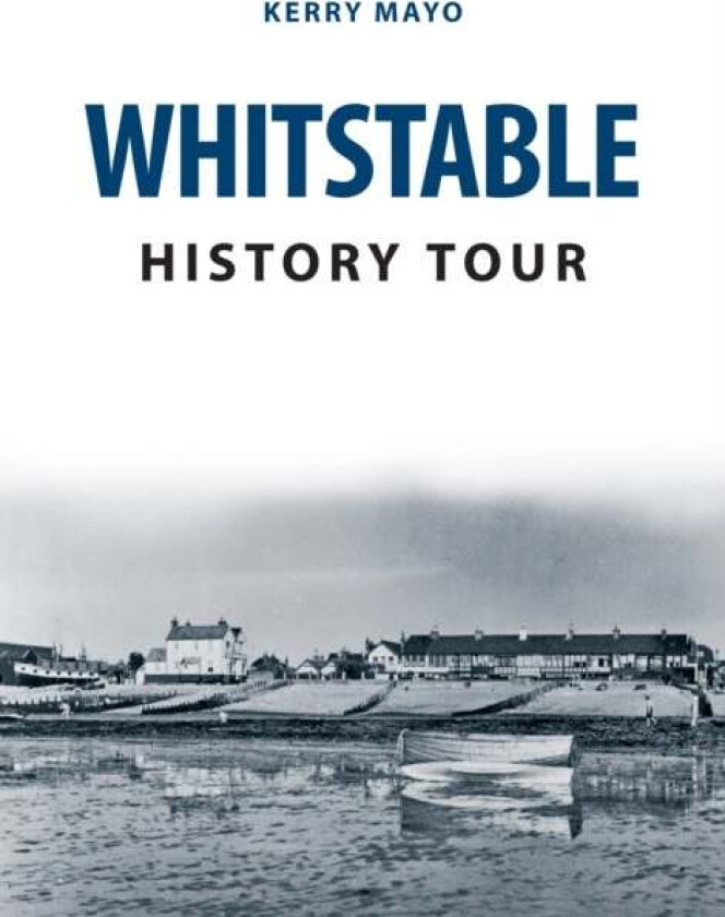 Whitstable History Tour Av Kerry Mayo