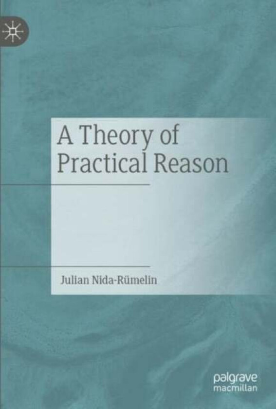 A Theory Of Practical Reason Av Julian Nida-Rumelin