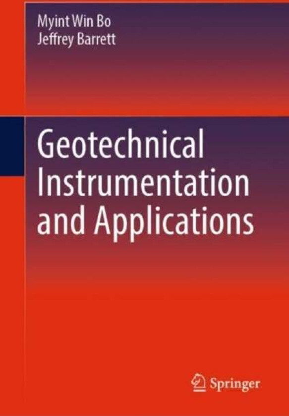Geotechnical Instrumentation And Applications Av Myint Win Bo, Jeffrey Barrett