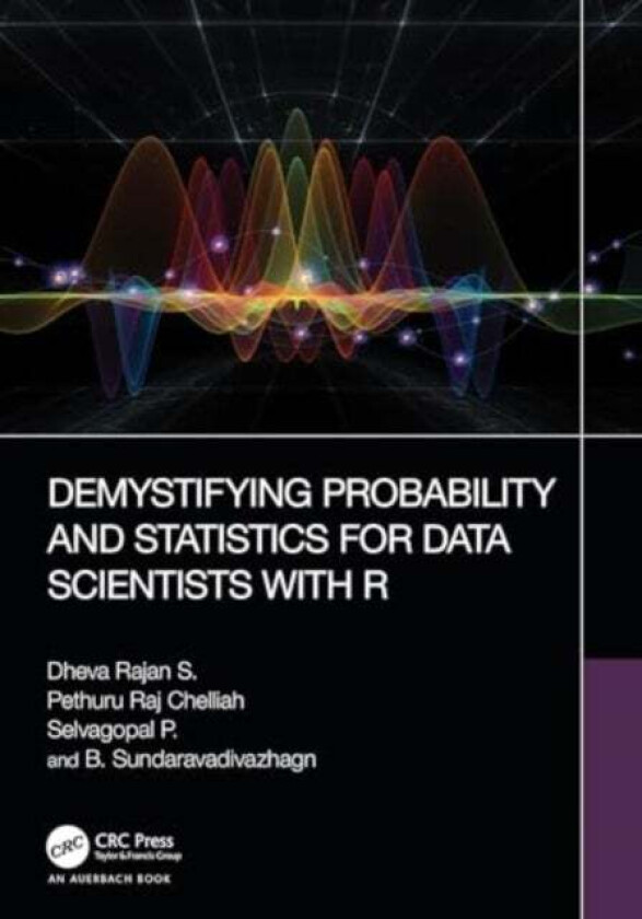 Demystifying Probability And Statistics For Data Scientists With R Av Dheva Rajan S., Pethuru Raj Chelliah, Selvagopal P., B. Sundaravadivazhagn