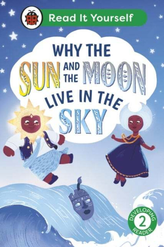 Why The Sun And Moon Live In The Sky: Read It Yourself - Level 2 Developing Reader Av Ladybird