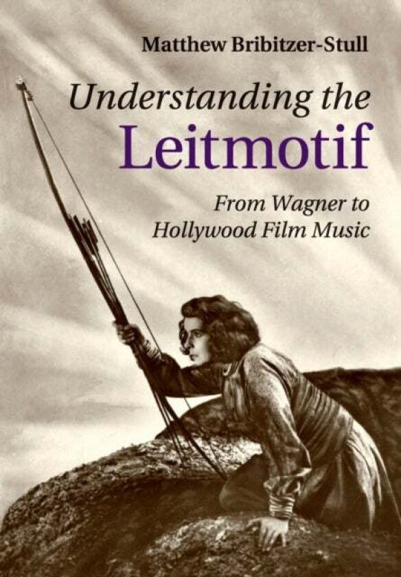 Understanding The Leitmotif Av Matthew (University Of Minnesota) Bribitzer-Stull