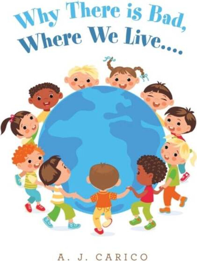 Why There Is Bad, Where We Live.... Av A J Carico