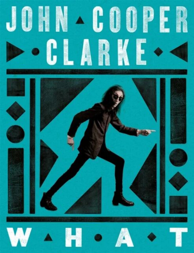 WHAT av John Cooper Clarke