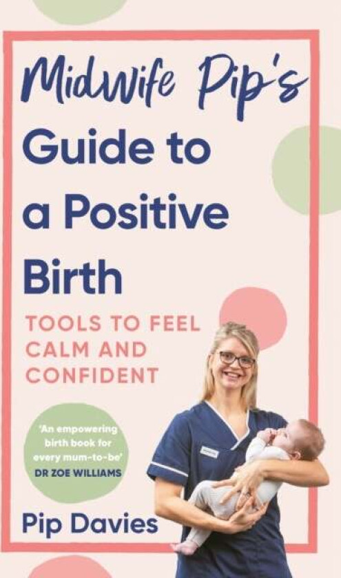 Midwife Pip¿s Guide To A Positive Birth Av Pip Davies