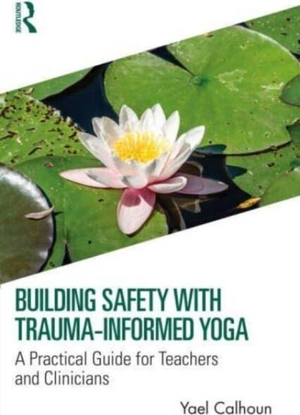 Building Safety With Trauma-Informed Yoga Av Yael (Greentree Yoga Utah Usa) Calhoun