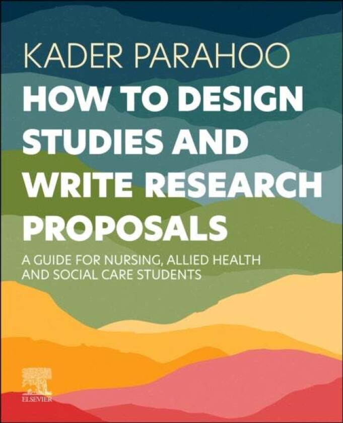 How To Design Studies And Write Research Proposals Av Kader (Professor Of Nursing And Health Research) Parahoo