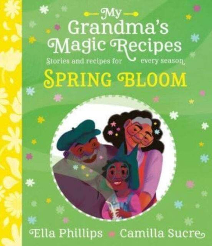 My Grandma'S Magic Recipes: Spring Bloom Av Ella Phillips