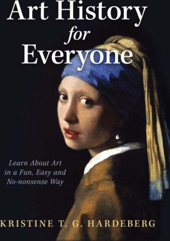 Art History For Everyone Av Kristine T G Hardeberg