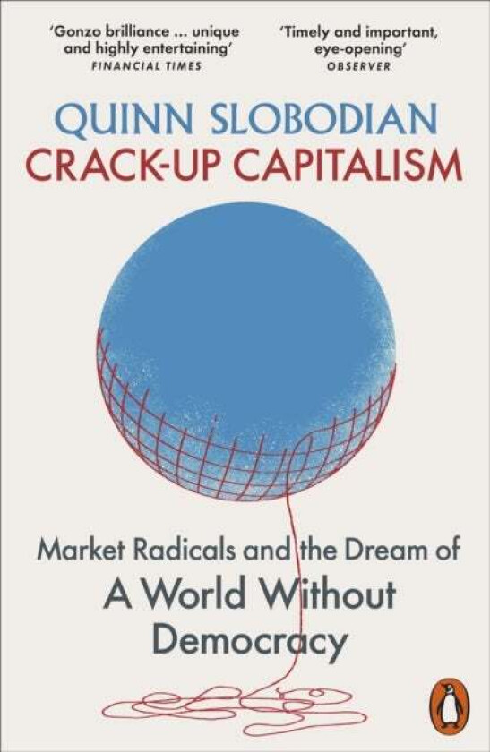 Crack-Up Capitalism Av Quinn Slobodian