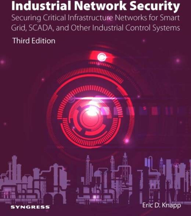 Industrial Network Security Av Eric D. (Director <br>strategic Alliances For Wurldtech Security Technologies) Knapp