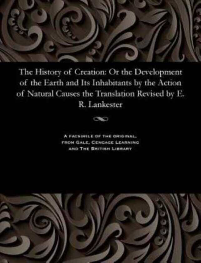 The History Of Creation Av Edwin Ray K C B Director Lankester