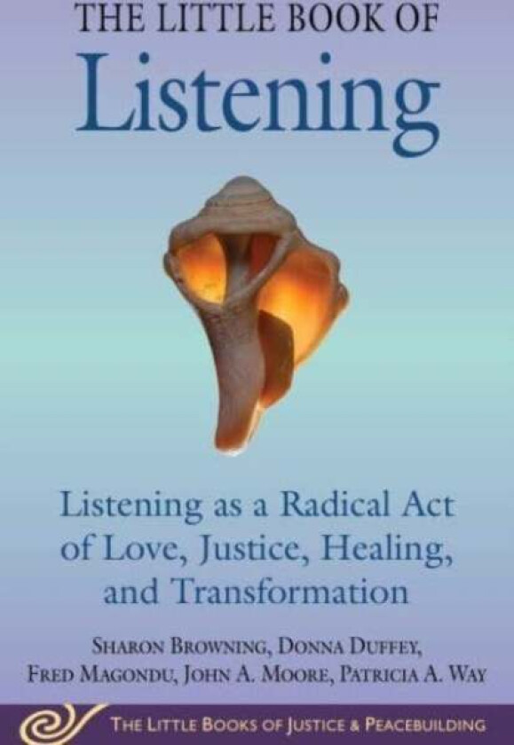 Little Book Of Listening Av Sharon Browning, Donna Duffey, Fred Magondu, John A. Moore, Patricia A. Way