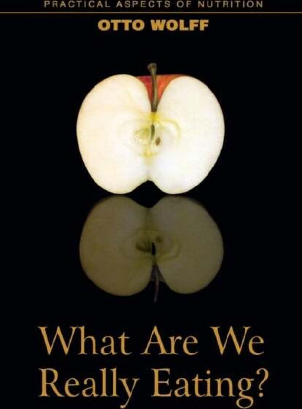 What Are We Really Eating? Av Otto Wolff