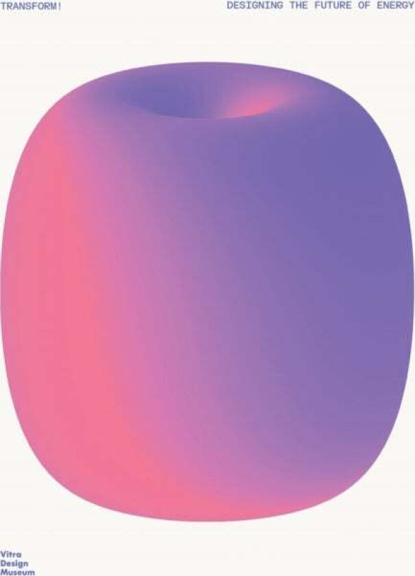 Transform! Design And The Future Of Energy Av Daniel Barber, Carola Hein, Stephan Rammler