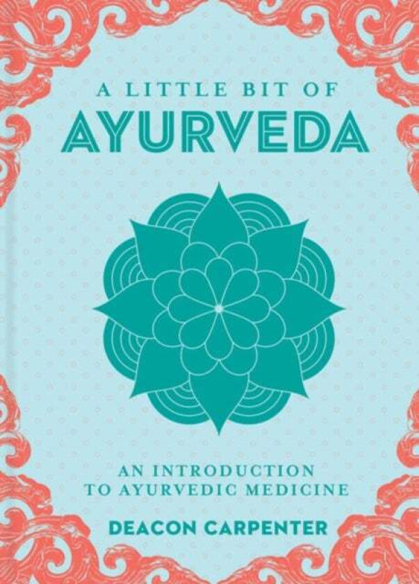 Little Bit Of Ayurveda, A Av Deacon Carpenter