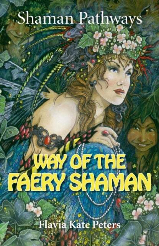 Shaman Pathways - Way Of The Faery Shaman Av Flavia Kate Peters